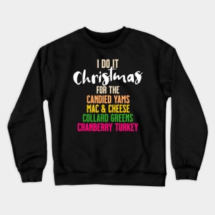 I Do It Christmas Meal Crewneck Sweatshirt